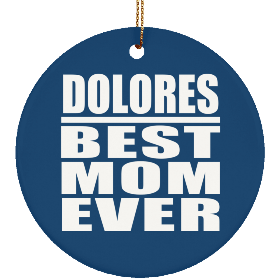 Dolores Best Mom Ever - Circle Ornament