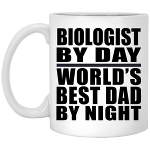 Biologist By Day World's Best Dad By Night - 11 Oz Coffee Mug