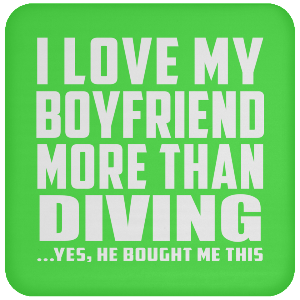 I Love My Boyfriend More Than Diving - Drink Coaster