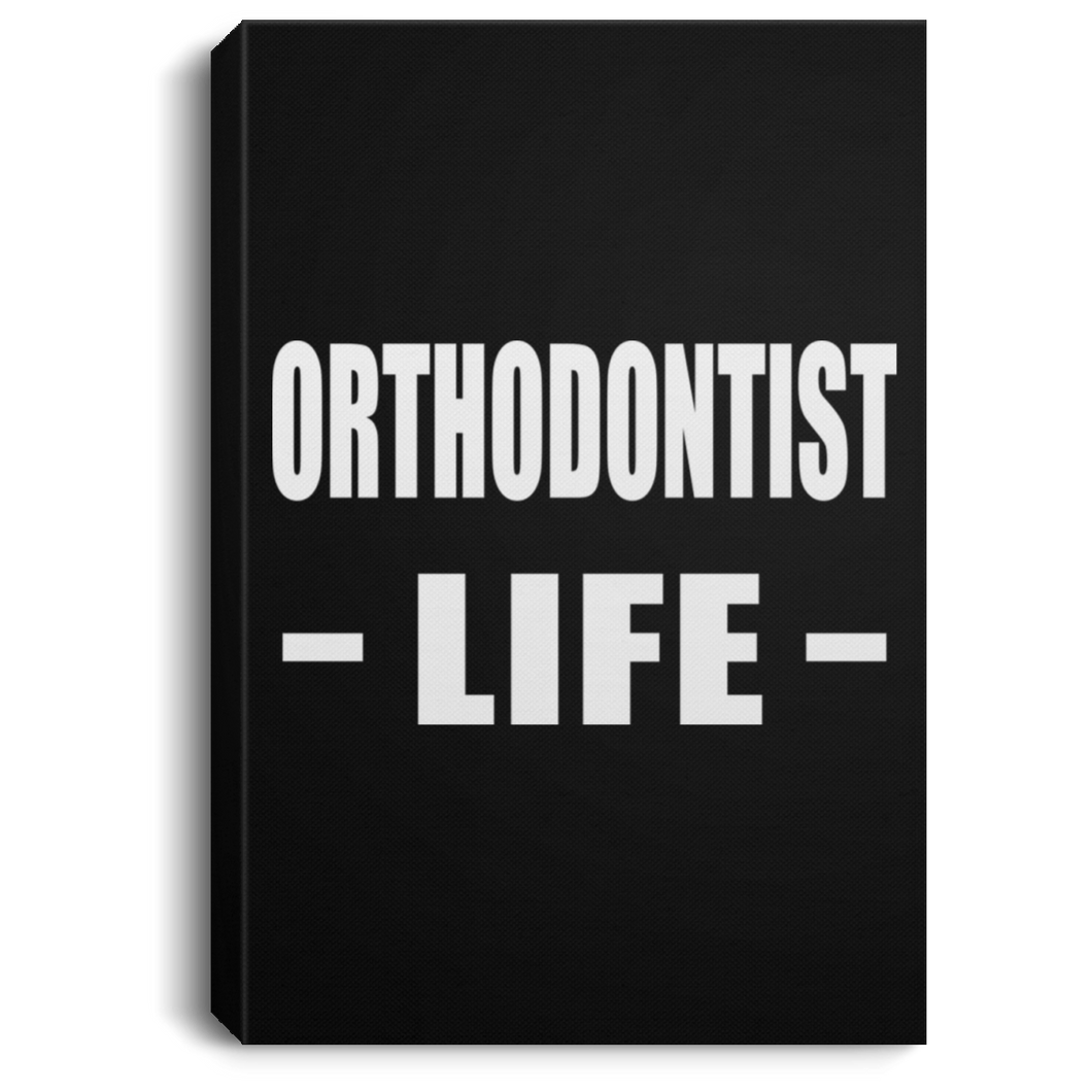 Orthodontist Life - Canvas Portrait
