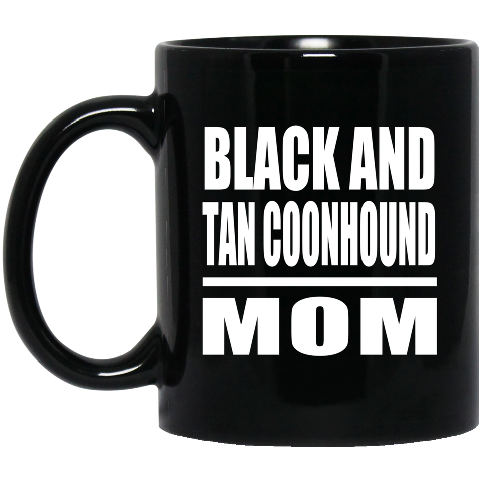 Black And Tan Coonhound Mom - 11oz Coffee Mug Black
