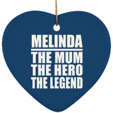 Melinda The Mum The Hero The Legend - Heart Ornament