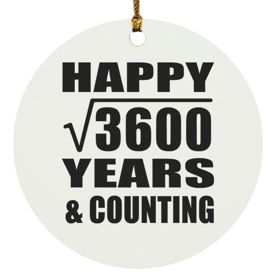 Happy 60th Anniversary Square Root of 3600 Years & Counting - Circle Ornament