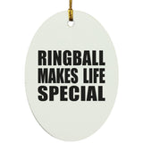 Ringball Makes Life Special - Oval Ornament