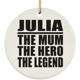 Julia The Mum The Hero The Legend - Circle Ornament