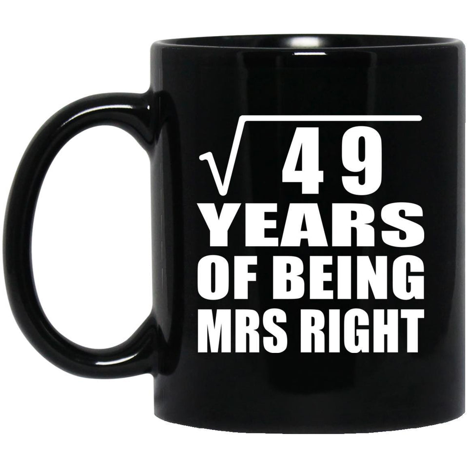 7th Anniversary Square Root of 49 Years of Being Mrs Right - 11oz Coffee Mug Black