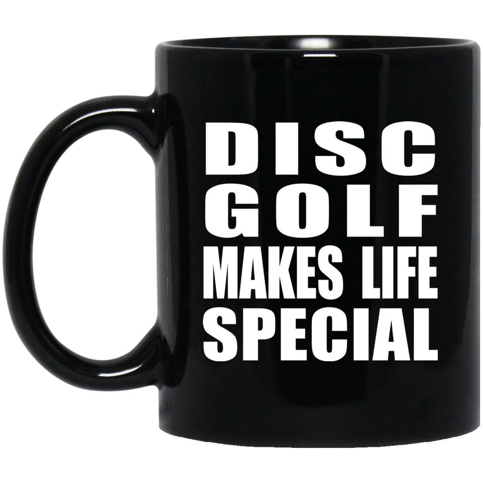 Disc Golf Makes Life Special - 11oz Coffee Mug Black