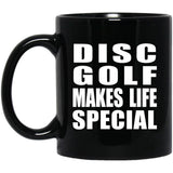 Disc Golf Makes Life Special - 11oz Coffee Mug Black