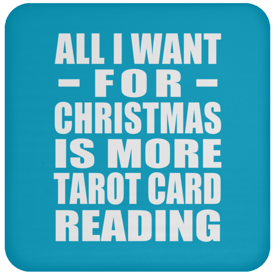 All I Want For Christmas Is More Tarot Card Reading - Coaster