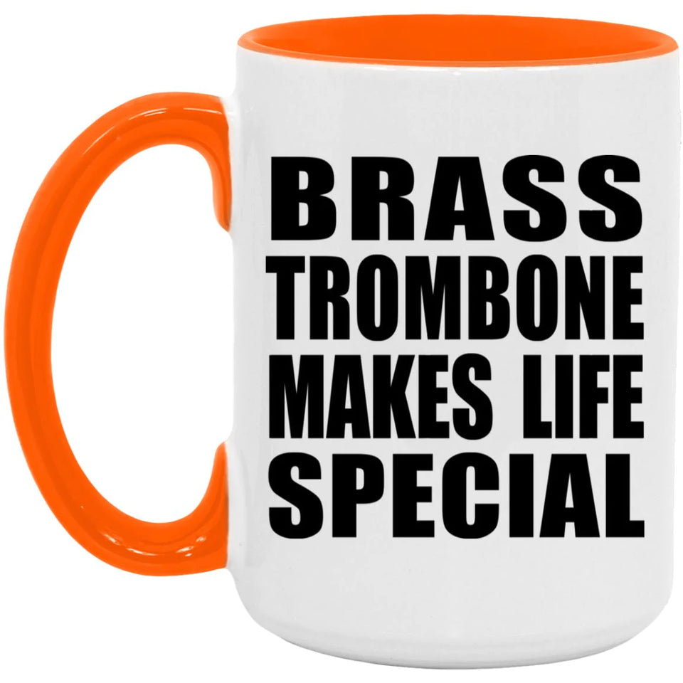 Brass Trombone Makes Life Special - 15oz Accent Mug Orange