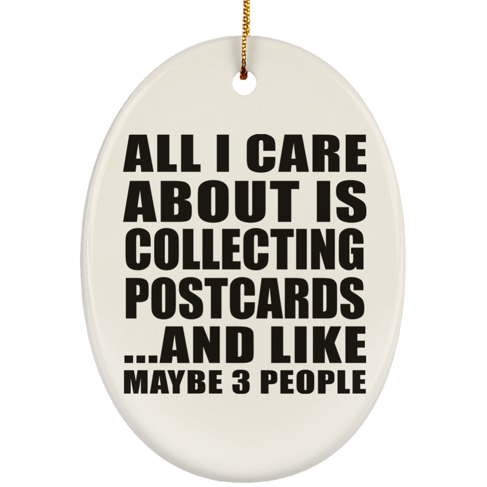 All I Care About Is Collecting Postcards - Oval Ornament
