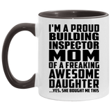 Proud Building Inspector Mom Of Awesome Daughter - 11oz Accent Mug Black