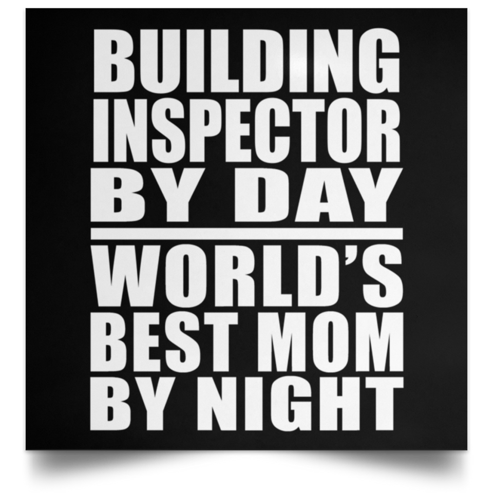 Building Inspector By Day World's Best Mom By Night - Poster Square