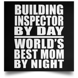 Building Inspector By Day World's Best Mom By Night - Poster Square