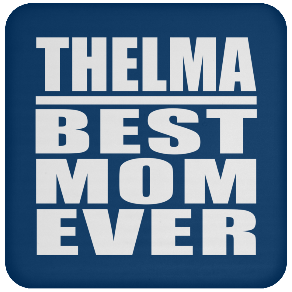 Thelma Best Mom Ever - Drink Coaster