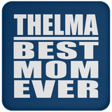 Thelma Best Mom Ever - Drink Coaster