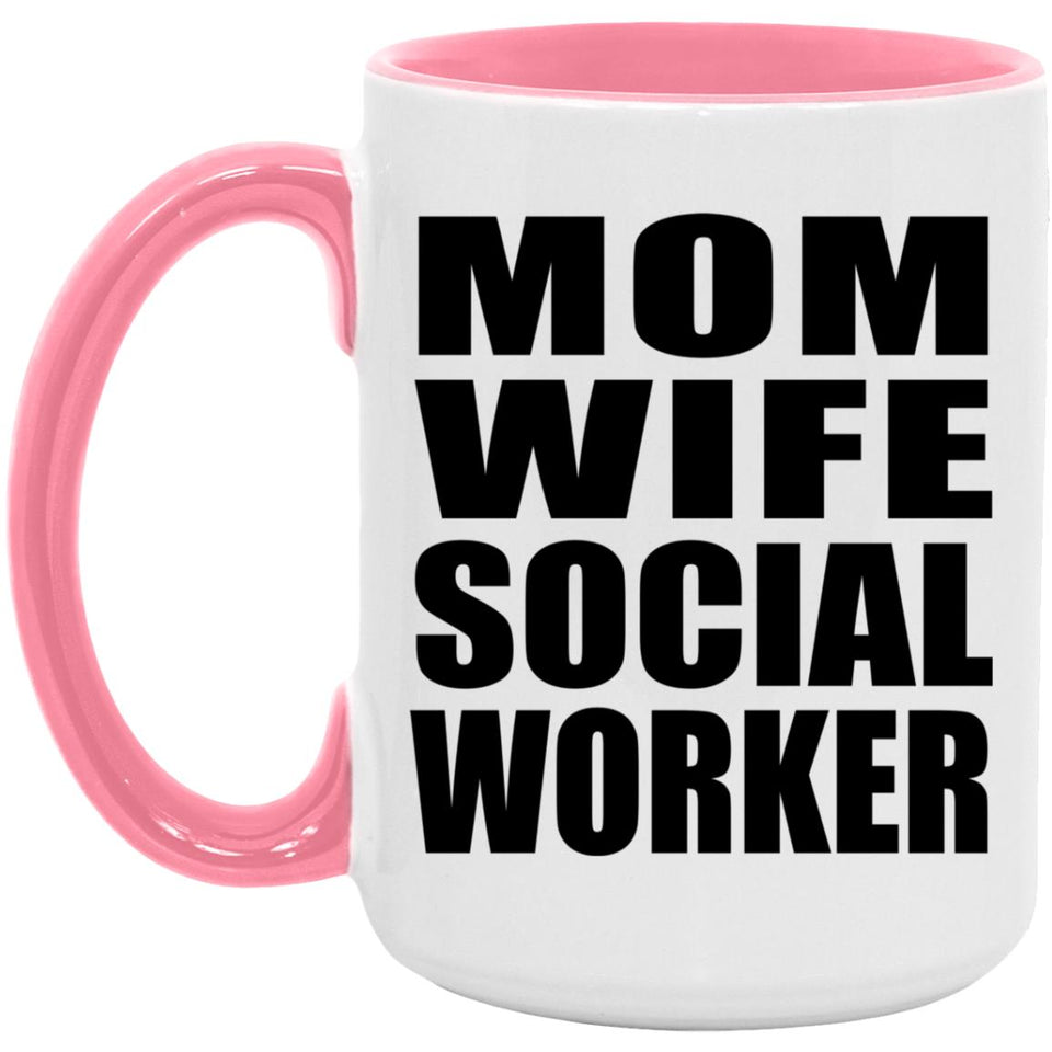 Mom Wife Social Worker - 15oz Accent Mug Pink