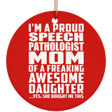 Proud Speech Pathologist Mom Of Awesome Daughter - Circle Ornament