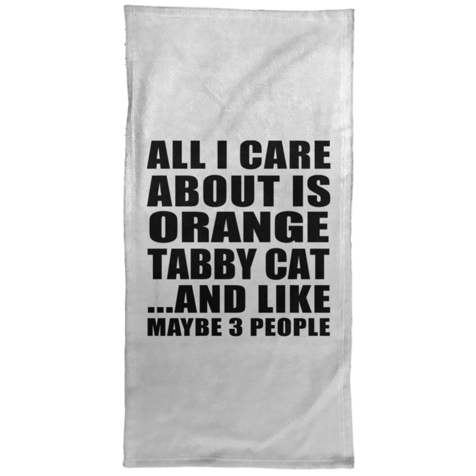 All I Care About Is Orange Tabby Cat - Hand Towel