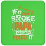 If It Ain't Broke, PAPA Already Fixed It - Drink Coaster