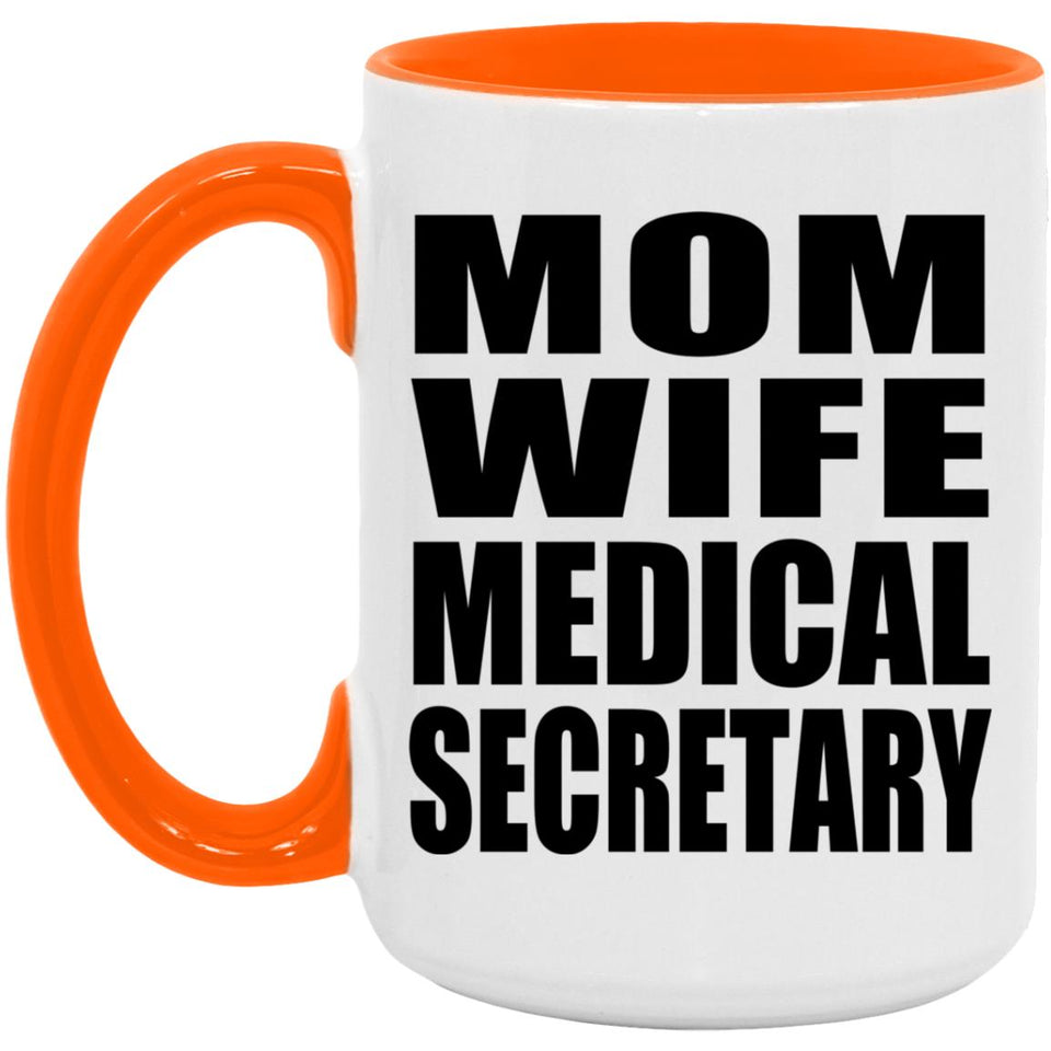 Mom Wife Medical Secretary - 15oz Accent Mug Orange