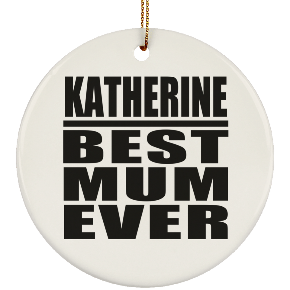 Katherine Best Mum Ever - Circle Ornament