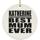 Katherine Best Mum Ever - Circle Ornament