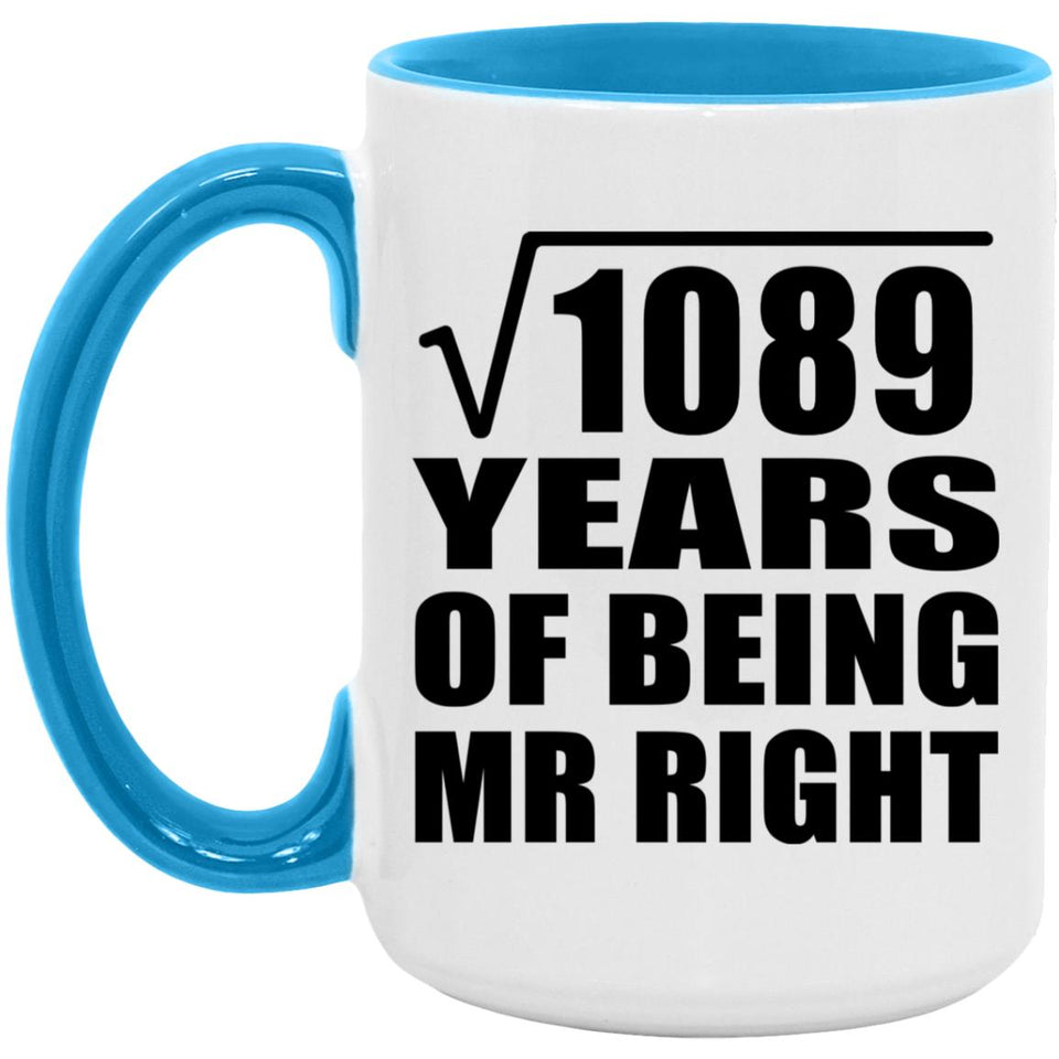 33rd Anniversary Square Root of 1089 Years of Being Mr Right - 15oz Accent Mug Blue