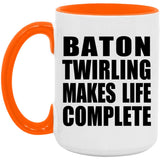 Baton Twirling Makes Life Complete - 15oz Accent Mug Orange