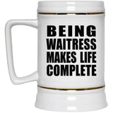 Being Waitress Makes Life Complete - Beer Stein