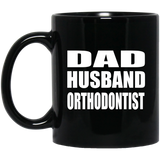 Dad Husband Orthodontist - 11oz Coffee Mug Black