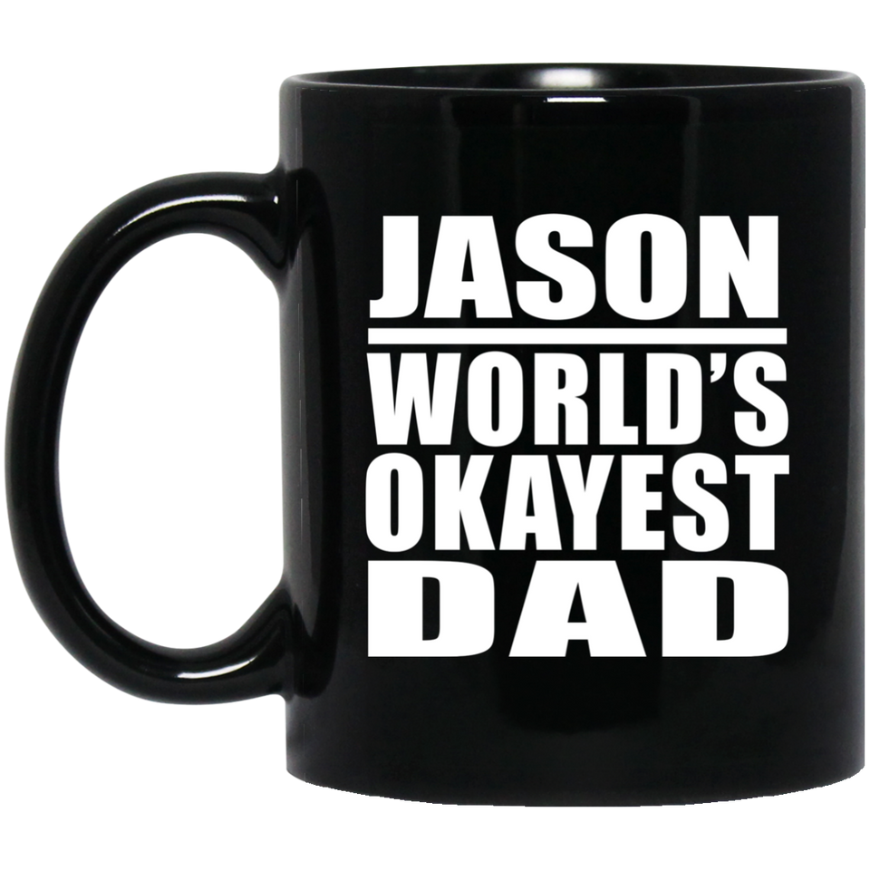Jason World's Okayest Dad - 11 Oz Coffee Mug Black