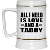 All I Need Is Love And A Tabby - Beer Stein