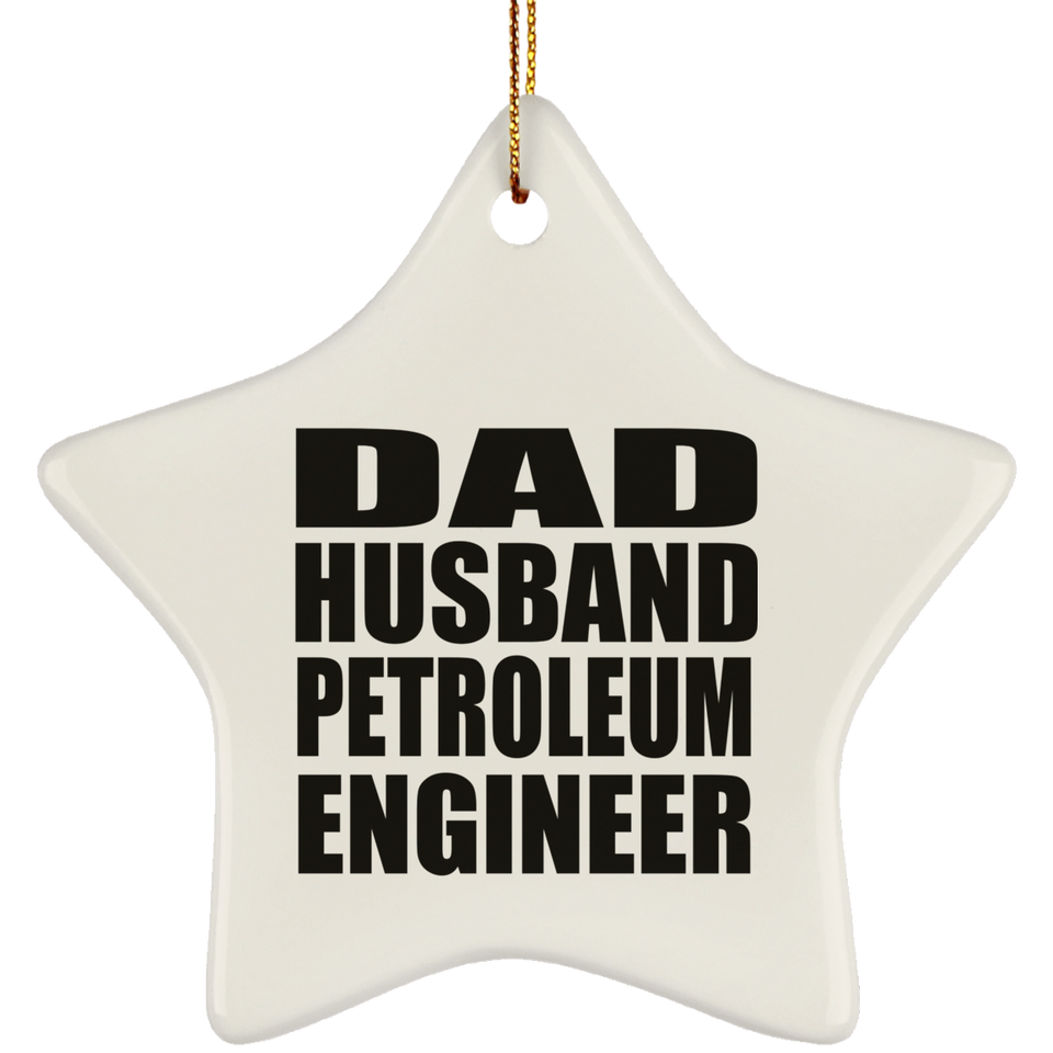 Dad Husband Petroleum Engineer - Star Ornament