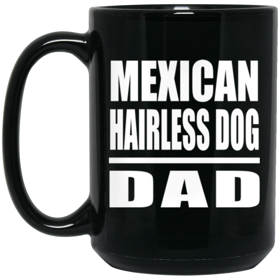 Mexican Hairless Dog Dad - 15oz Coffee Mug Black
