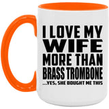 I Love My Wife More Than Brass Trombone - 15oz Accent Mug Orange