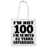 100th Birthday I'm Not 100 I'm 18 With 82 Years Experience - Tote Bag White