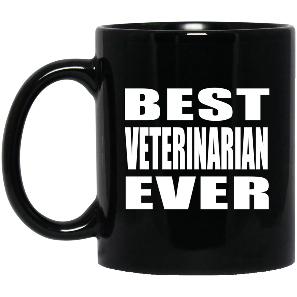 Best Veterinarian Ever - 11 Oz Coffee Mug Black
