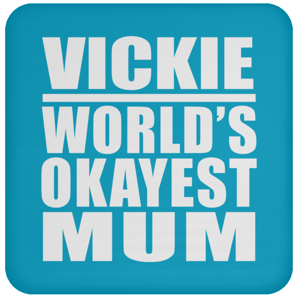 Vickie World's Okayest Mum - Drink Coaster