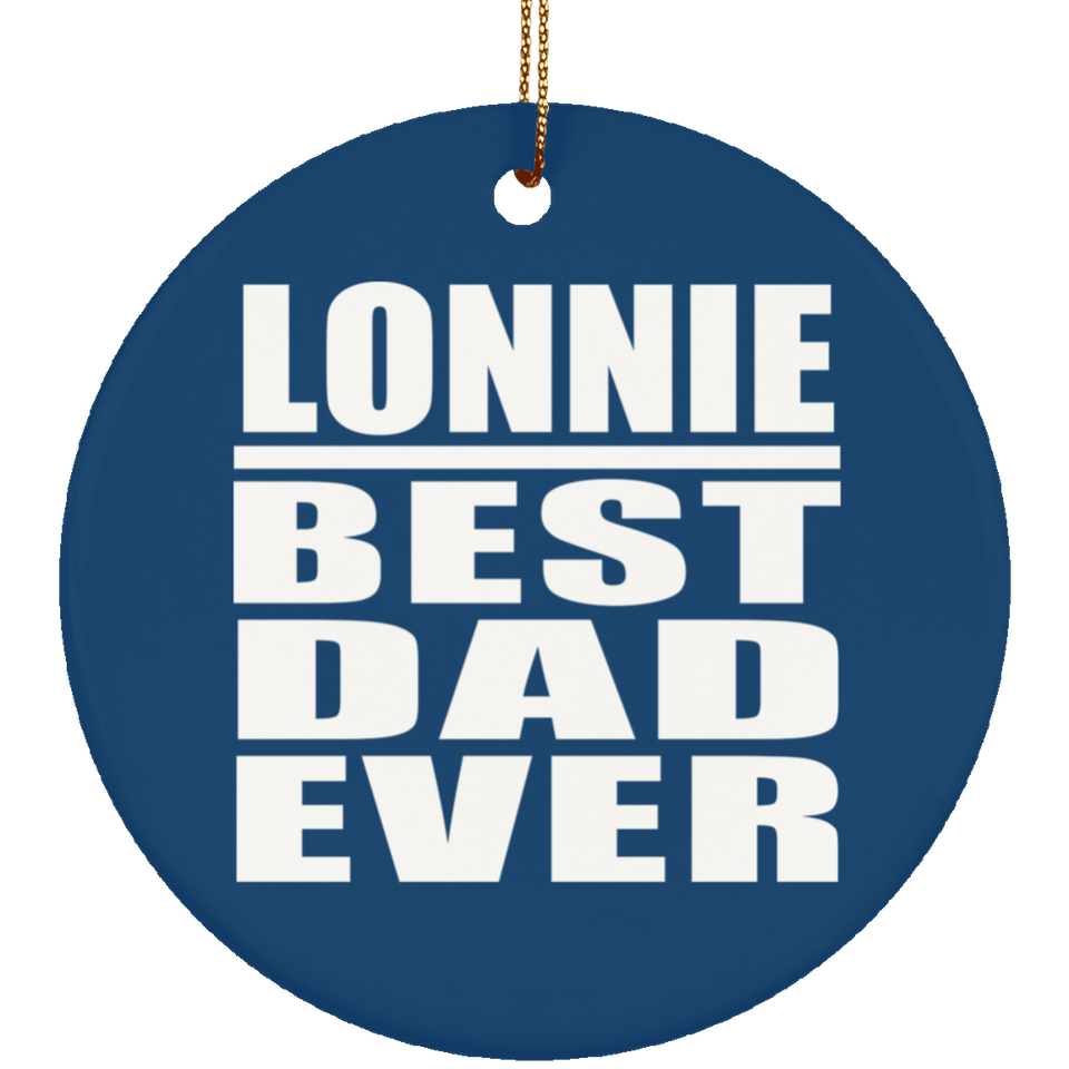 Lonnie Best Dad Ever - Circle Ornament