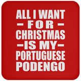 All I Want For Christmas Is My Portuguese Podengo - Coaster