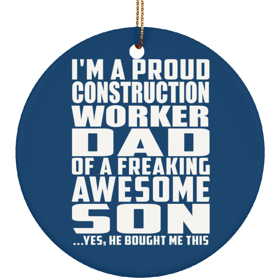 Proud Construction Worker Dad Of Awesome Son - Circle Ornament