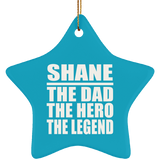 Shane The Dad The Hero The Legend - Star Ornament
