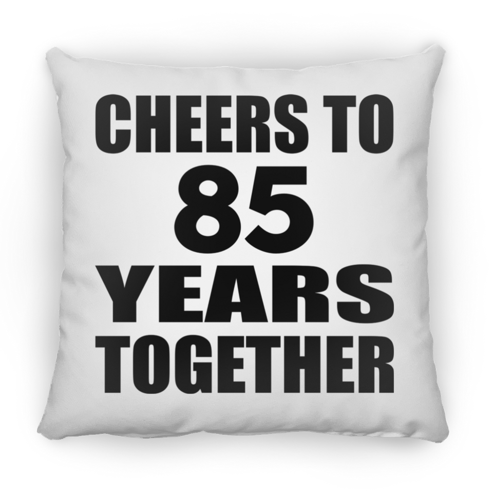 85th Anniversary Cheers To 85 Years Together - Throw Pillow