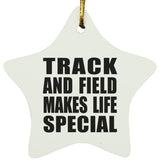 Track And Field Makes Life Special - Star Ornament