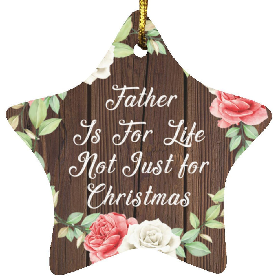 Father Is For Life, Not Just For Christmas - Star Ornament A