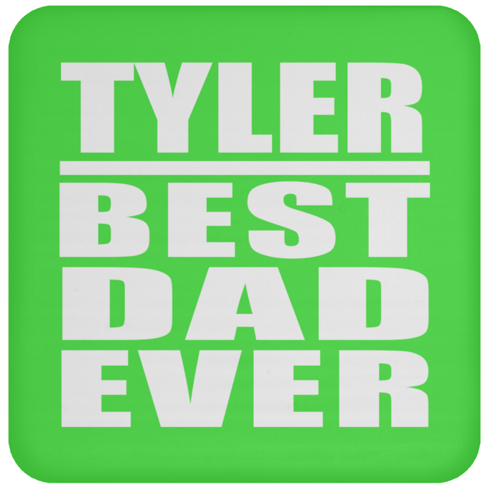 Tyler Best Dad Ever - Drink Coaster