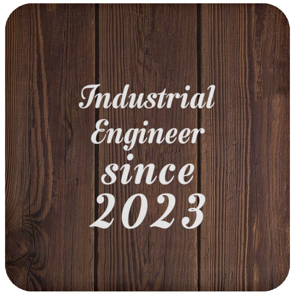 Industrial Engineer Since 2023 - Drink Coaster D