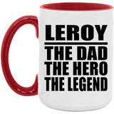 Leroy The Dad The Hero The Legend - 15oz Accent Mug Red