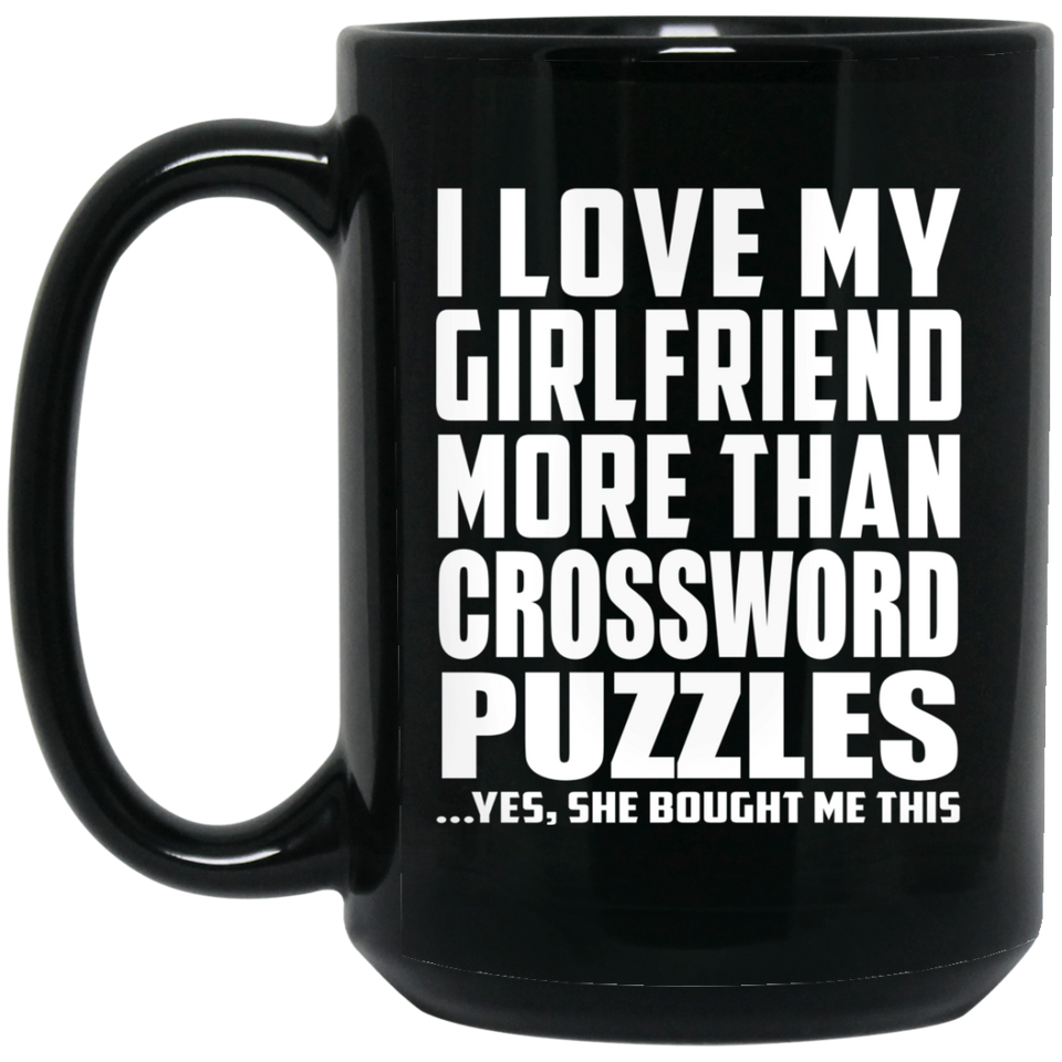 I Love My Girlfriend More Than Crossword Puzzles - 15 Oz Coffee Mug Black